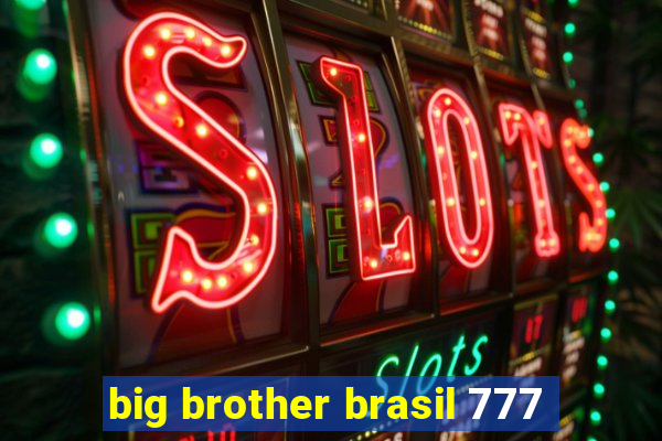 big brother brasil 777